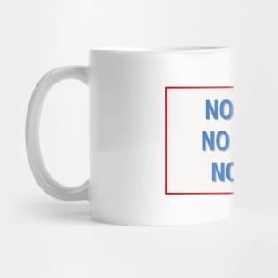 NO SHIRT NO SHOES NO DICE Mug